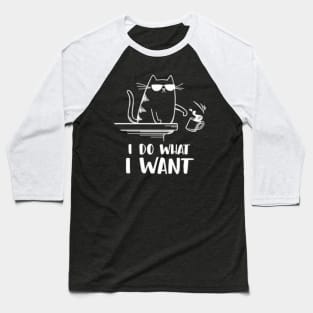 Cat I Do W I Want Baseball T-Shirt